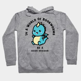 In A World Of Bookworms Be A Dragon Hoodie